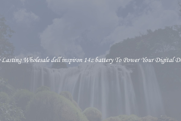 Long Lasting Wholesale dell inspiron 14z battery To Power Your Digital Devices