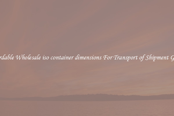 Affordable Wholesale iso container dimensions For Transport of Shipment Goods 