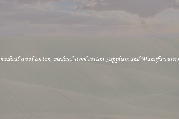 medical wool cotton, medical wool cotton Suppliers and Manufacturers