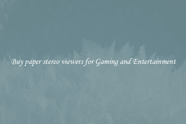 Buy paper stereo viewers for Gaming and Entertainment