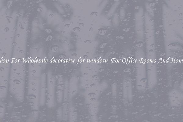 Shop For Wholesale decorative for window, For Office Rooms And Homes