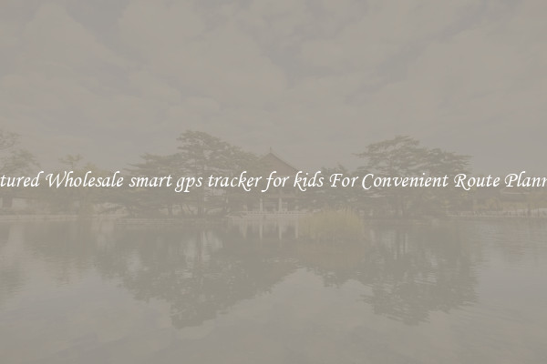 Featured Wholesale smart gps tracker for kids For Convenient Route Planning 