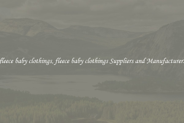 fleece baby clothings, fleece baby clothings Suppliers and Manufacturers
