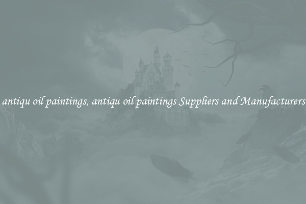 antiqu oil paintings, antiqu oil paintings Suppliers and Manufacturers