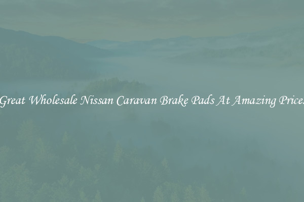 Great Wholesale Nissan Caravan Brake Pads At Amazing Prices