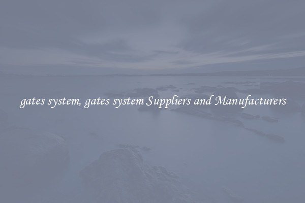 gates system, gates system Suppliers and Manufacturers