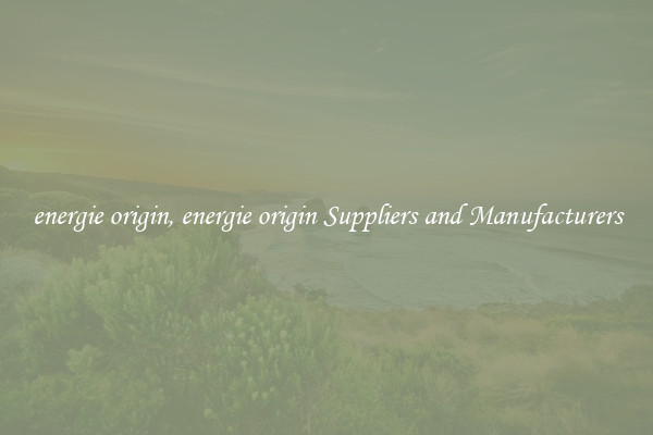 energie origin, energie origin Suppliers and Manufacturers