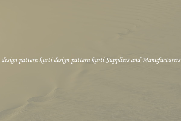 design pattern kurti design pattern kurti Suppliers and Manufacturers