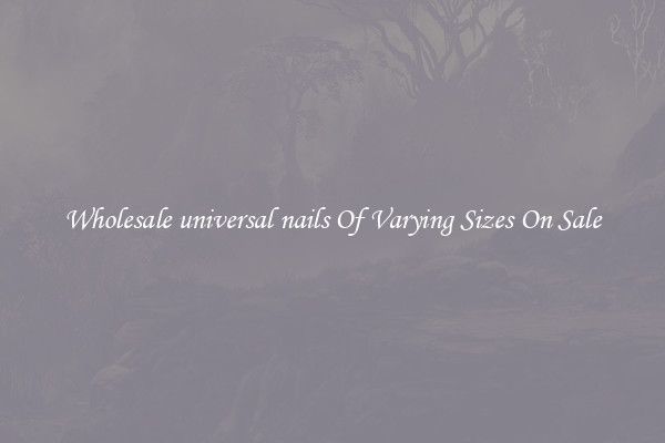 Wholesale universal nails Of Varying Sizes On Sale