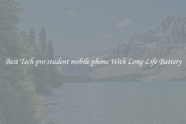 Best Tech-pro student mobile phone With Long-Life Battery