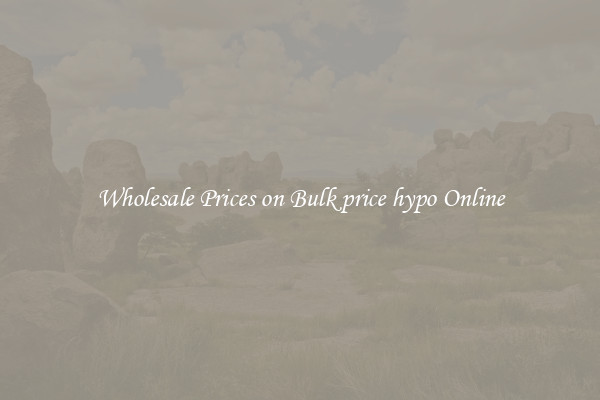 Wholesale Prices on Bulk price hypo Online