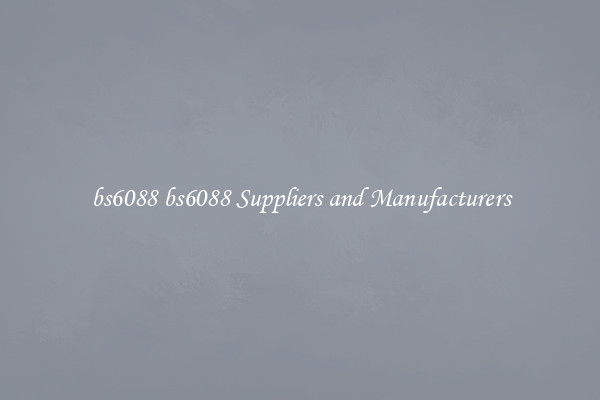bs6088 bs6088 Suppliers and Manufacturers