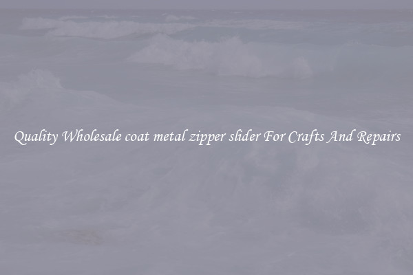 Quality Wholesale coat metal zipper slider For Crafts And Repairs