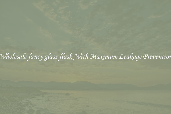 Wholesale fancy glass flask With Maximum Leakage Prevention
