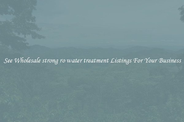 See Wholesale strong ro water treatment Listings For Your Business