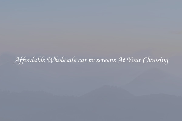 Affordable Wholesale car tv screens At Your Choosing
