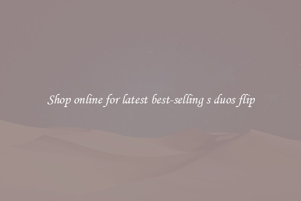 Shop online for latest best-selling s duos flip