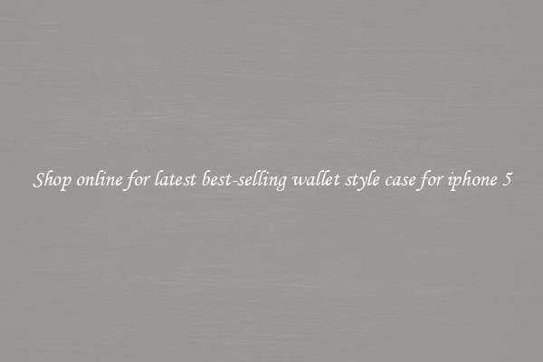 Shop online for latest best-selling wallet style case for iphone 5
